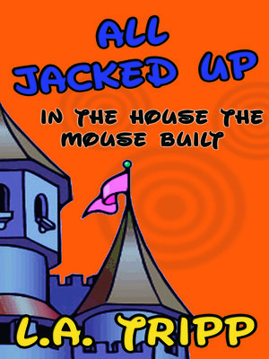 cover image of All Jacked Up In the House the Mouse Built